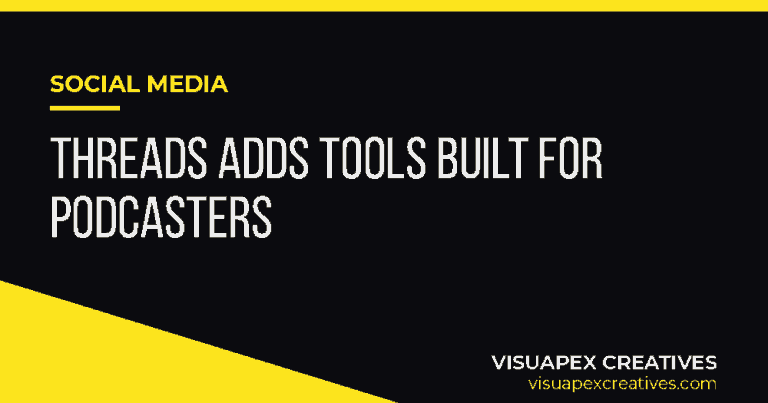 Social Media: Threads adds tools built for podcasters, Visuapex Creatives blog featured image